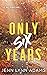 Only Six Years by Jenn Lynn Adams