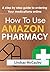 How To Use Amazon Pharmacy  by LINDSAY McCAULEY