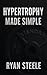 Hypertrophy Made Simple by Ryan Steele