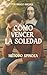 CÓMO VENCER LA SOLEDAD: MÉT...