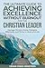 The Ultimate Guide to Achieving Excellence Without Burnout for the Christian Leader: Manage Ministry Stress, Delegate Effectively, and Thrive in Work and Life.