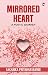 Mirrored Heart by Sagarika Priyadarshanee