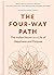 The Four-Way Path: The Indian Secret to a Life of Happiness and Purpose