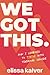 We Got This: How I Learned ...
