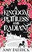 A Kingdom Ruthless and Radi...