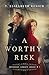 A Worthy Risk by T. Elizabeth Renich A Worthy Risk by T. Elizabeth Renich