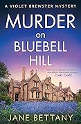 Murder on Bluebell Hill: Perfect for fans of cozy crime and amateur sleuth mysteries in 2026!