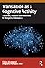 Translation as a Cognitive Activity: Theories, Models and Methods for Empirical Research