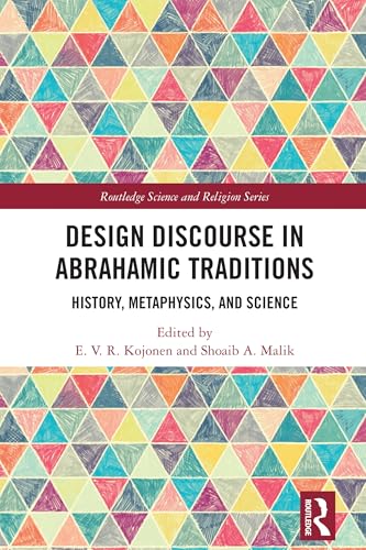 Design Discourse in Abrahamic Traditions: History, Metaphysics, and Science (Routledge Science and Religion Series)