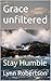 Grace unfiltered: Stay Humble