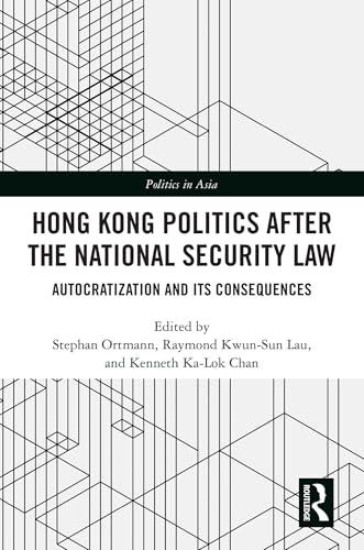 Hong Kong Politics after the National Security Law: Autocratization and Its Consequences (Politics in Asia)