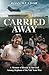 Carried Away: A Memoir of R...
