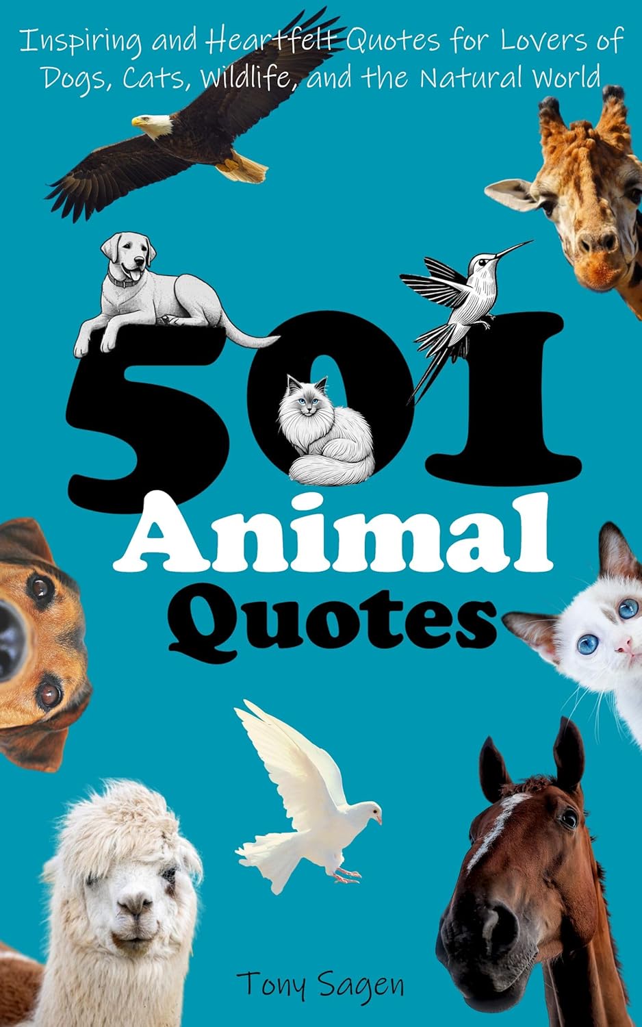 501 Animal Quotes: Inspiring and Heartfelt Quotes for Lovers of Dogs, Cats, Wildlife, and the Natural World
