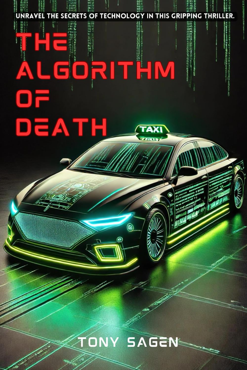 The Algorithm of Death: A Gripping Techno Thriller of AI, Corporate Conspiracy, and the Fight for Truth in a Dystopian Future