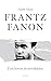 Frantz Fanon: Een revolutionair leven (Dutch Edition)
