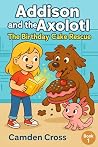 Addison and the Axolotl by Camden Cross