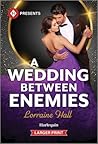 A Wedding Between Enemies by Lorraine Hall