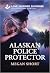 Alaskan Police Protector by Megan Short