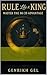Rule Like a King: Master th...