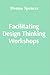 Facilitating Design Thinkin...