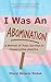 I Was an Abomination: A Story of Trans Survival in Conservative America