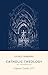 Catholic Theology: An Introduction (Catholic Handbooks Series)
