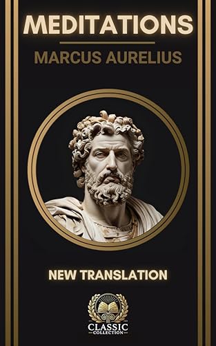 Marcus Aurelius – Meditations: New Annotated & Illustrated Translation – Stoic Philosophy & Ancient Wisdom for Modern Life