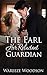 The Earl, Her Reluctant Gua...