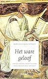 Het ware geloof (Dutch Edition)