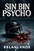 Sin Bin Psycho by Kelani Knox