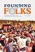 Founding Folks: An Oral History of the Winnipeg Folk Festival
