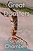 Great Disasters by Grady Chambers Great Disasters by Grady Chambers