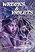 Wrecks & Violets by Mehitobel Wilson Wrecks & Violets by Mehitobel Wilson
