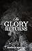 The Glory Returns