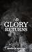 The Glory Returns