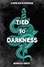 Tied To Darkness