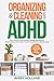 Organizing & Cleaning with ADHD by AVERY HOLLAND
