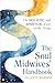 The Soul Midwives' Handbook...