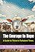 The Courage to Hope: A Guid...