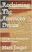 Reclaiming The American Dre...