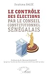 Le contrôle des élections par le Conseil constitutionnel sénégalais (French Edition)