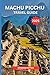MACHU PICCHU TRAVEL GUIDE 2025 by Edward Potter