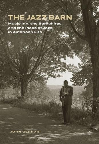 The Jazz Barn: Music Inn, the Berkshires, and the Place of Jazz in American Life (Hardcover)
