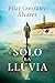 Solo la lluvia (ESPASA NARRATIVA) by Pilar González Álvarez