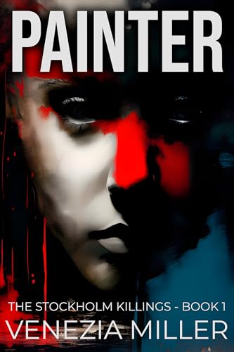 Painter: A chilling new Nordic Noir series from the author of The Find (The Stockholm Killings Book 1)