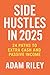 Simple Side Hustles for 2025 by Adam Riley