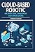 Cloud-based Robotic by Veeresh Kumar