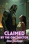 Claimed by the Orc Doctor: A High-Heat Omegaverse Monster Romance Featuring Orc Knotting, Medical Breeding, and One Very Willing Omega (Spicy Orc Encounters) Book cover for Claimed by the Orc Doctor: A High-Heat Omegaverse Monster Romance Featuring Orc Knotting, Medical Breeding, and One Very Willing Omega (Spicy Orc Encounters)