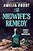 The Midwife’s Remedy by Amelia Frost The Midwife’s Remedy by Amelia Frost