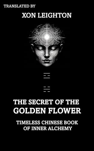 The Secret Of The Golden Flower: Timeless Chinese Book of Inner Alchemy (Kindle Edition)